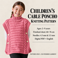 Children’s cable poncho with textured panels • Neckline: High ribbed collar • Fastening: Four side buttons  knitting pattern